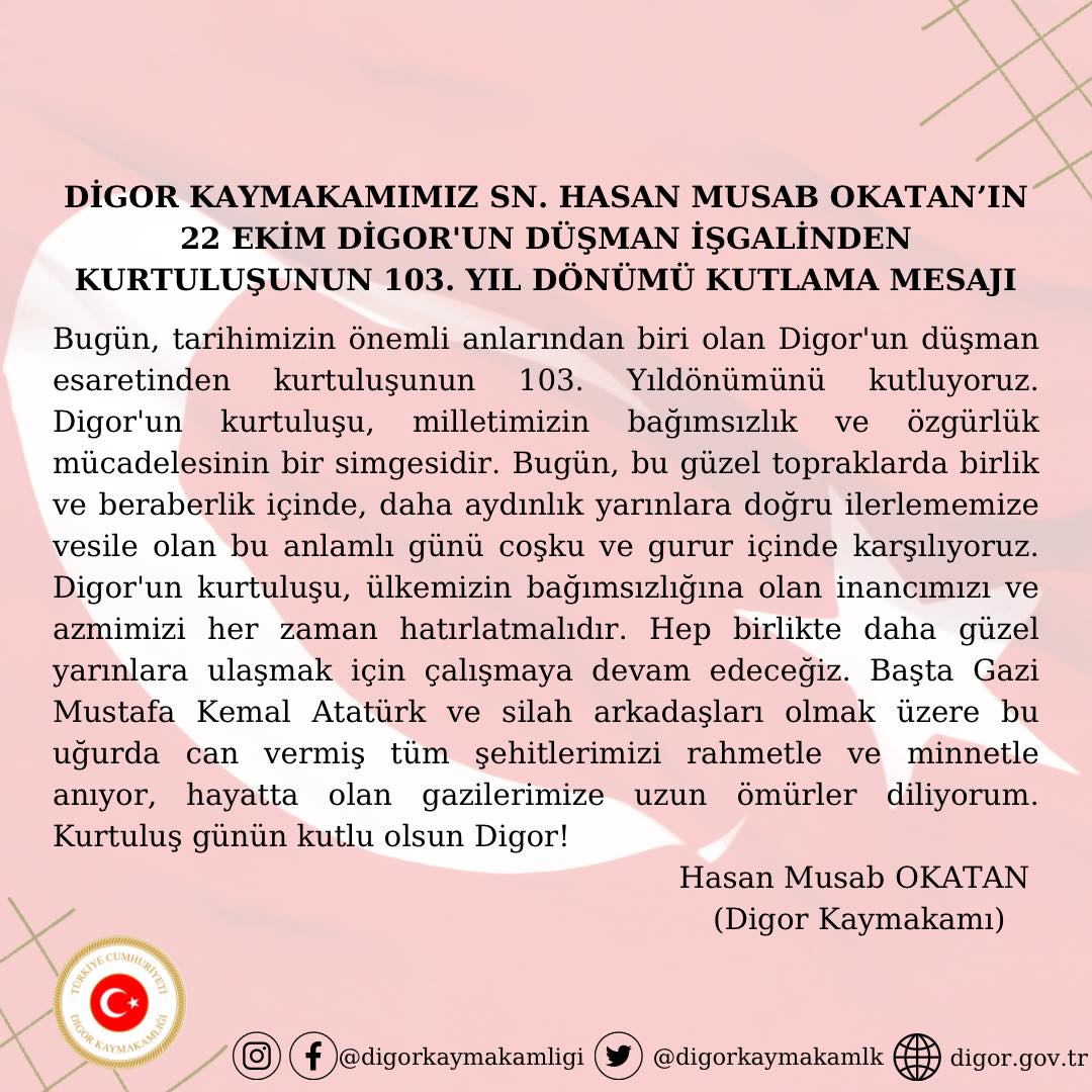 DİGOR KAYMAKAMIMIZ SN. HASAN MUSAB OKATAN’IN  22 EKİM DİGOR'UN DÜŞMAN İŞGALİNDEN KURTULUŞUNUN 103. YIL DÖNÜMÜ KUTLAMA MESAJ